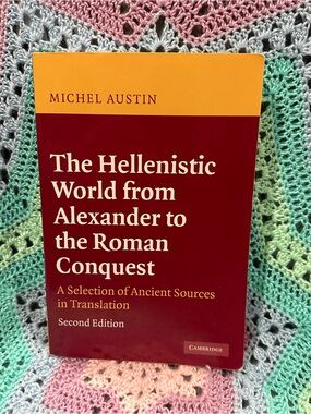 The Hellenistic World from Alexander to the Roman Conquest by Michael Austin